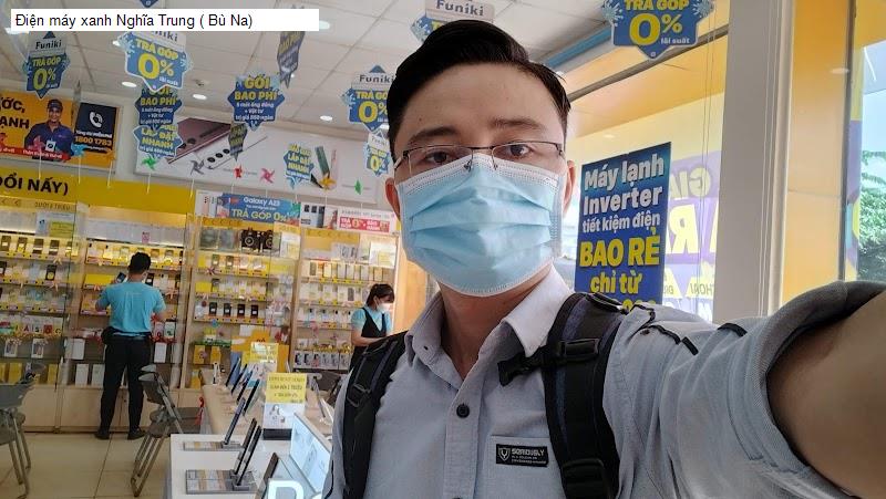 Điện máy xanh Nghĩa Trung ( Bù Na)