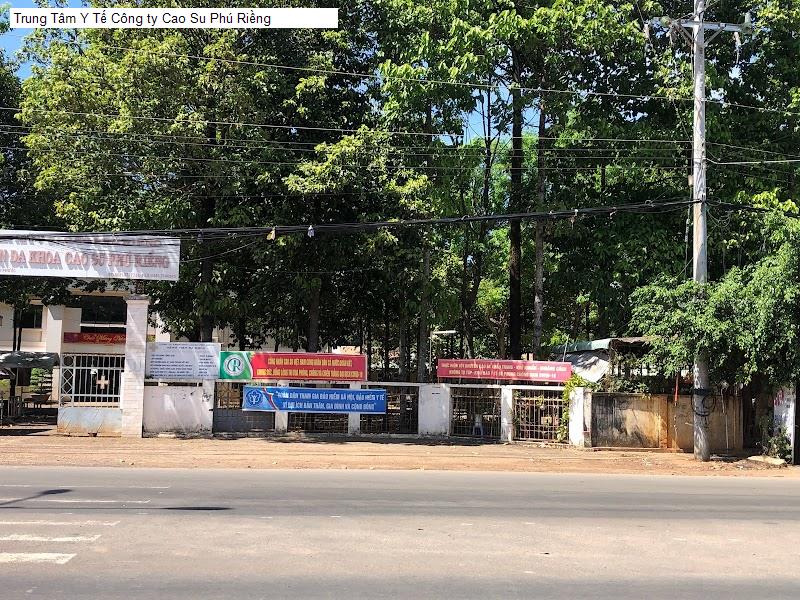 Trung Tâm Y Tế Công ty Cao Su Phú Riềng